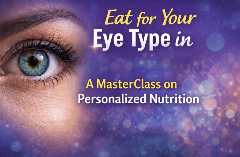 Eat for Your Eye Type in Newport: A MasterClass on Personalized Nutrition